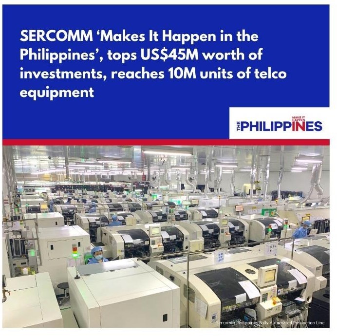 SERCOMM Philippines continues to ‘Make It Happen in the Philippines ’as it announced a major milestone with production of its networking and broadband equipment.